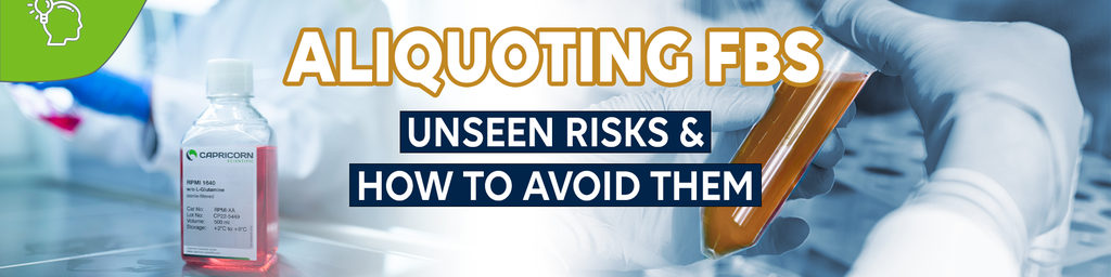 Aliquoting FBS: Unseen Risks & How to Avoid Them